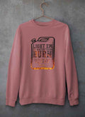 Light Em Up Watch Them Burn Sweat Shirt