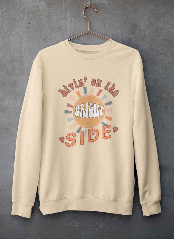 Livin' On The Bright Side Sweat Shirt